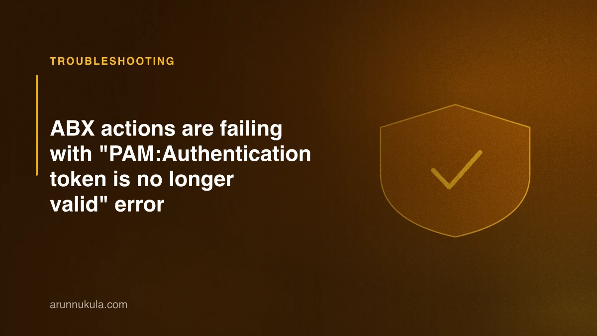 ABX actions are failing with "PAM:Authentication token is no longer valid" error