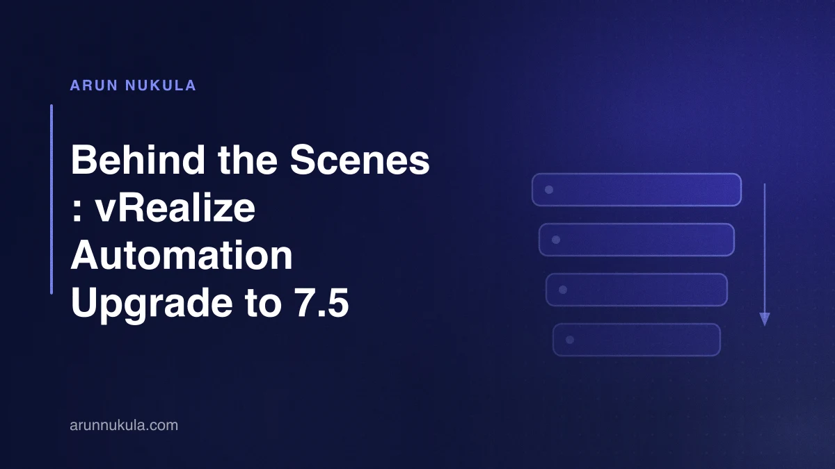 Behind the Scenes : vRealize Automation Upgrade to 7.5