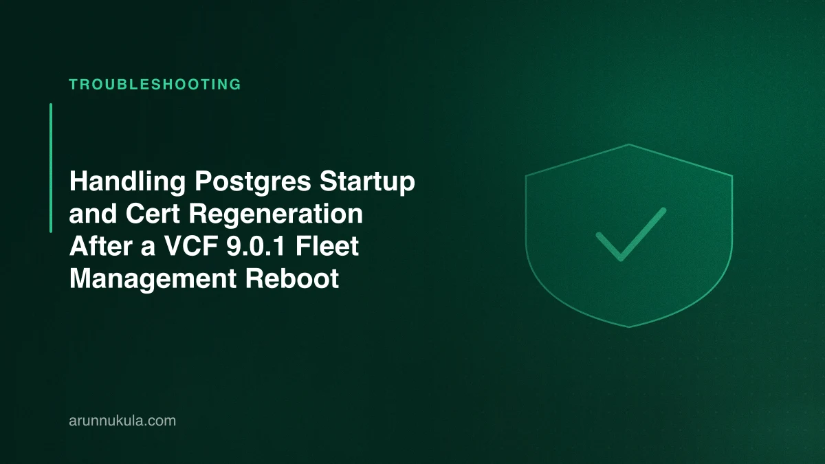 Handling Postgres Startup and Cert Regeneration After a VCF 9.0.1 Fleet Management Reboot