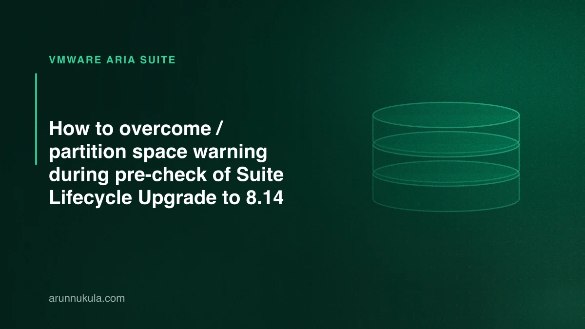 How to overcome / partition space warning during pre-check of Suite Lifecycle Upgrade to 8.14