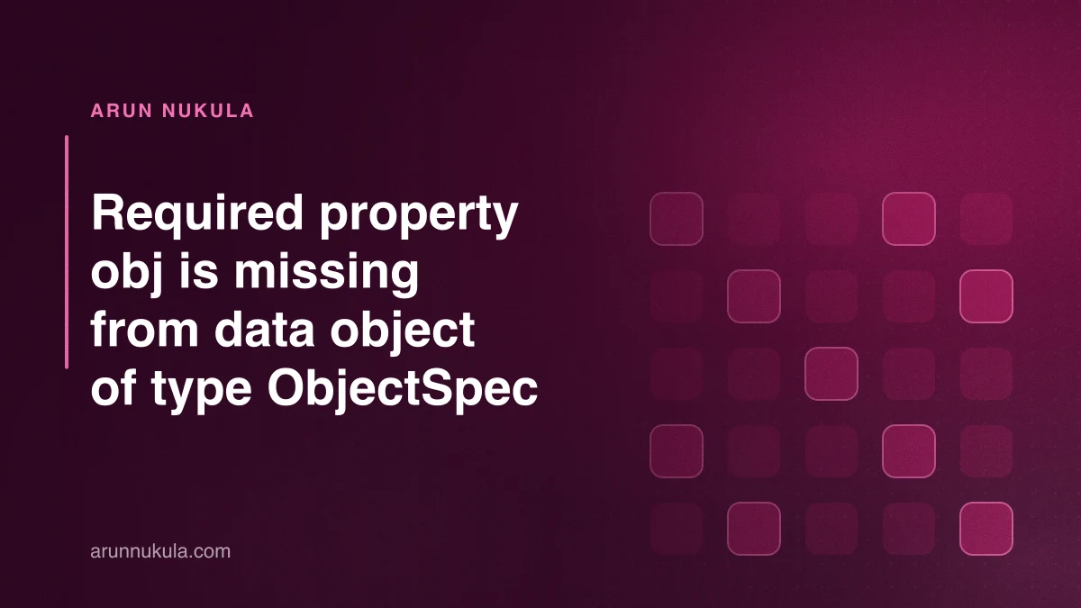 Required property obj is missing from data object of type ObjectSpec