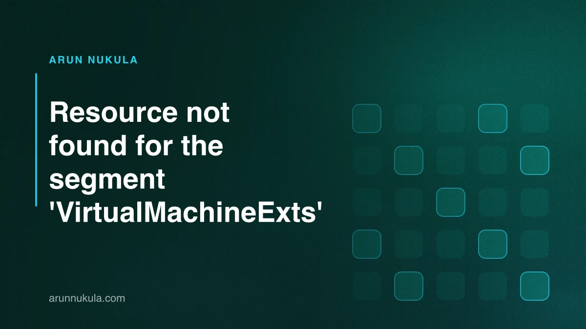 Resource not found for the segment 'VirtualMachineExts'