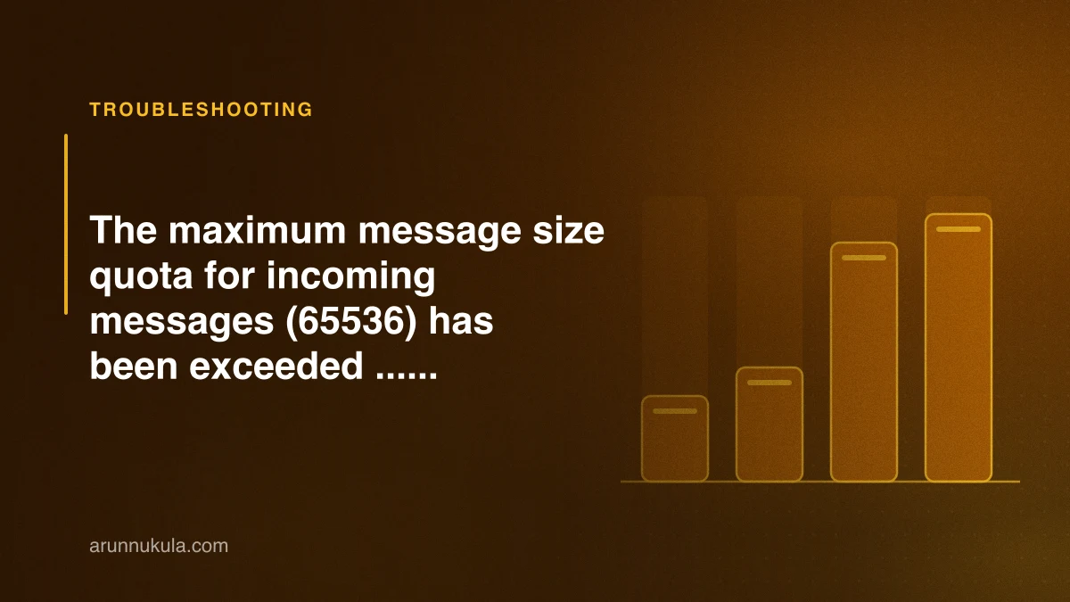 The maximum message size quota for incoming messages (65536) has been exceeded ......