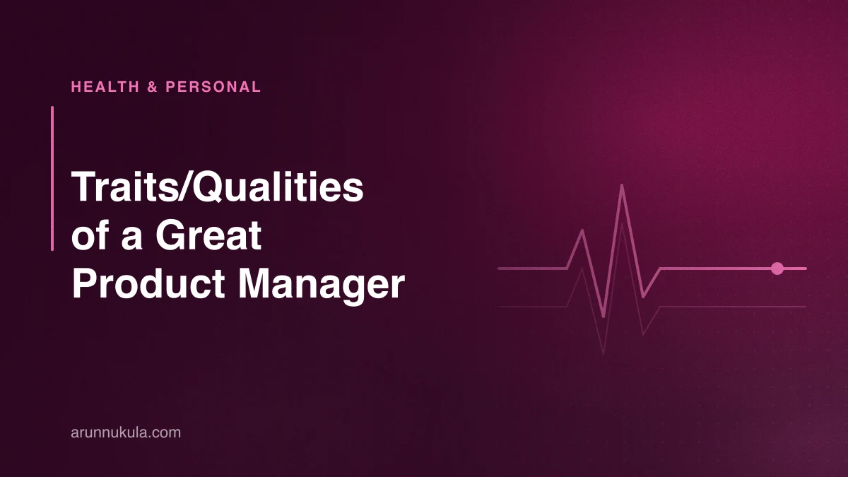 Traits/Qualities of a Great Product Manager