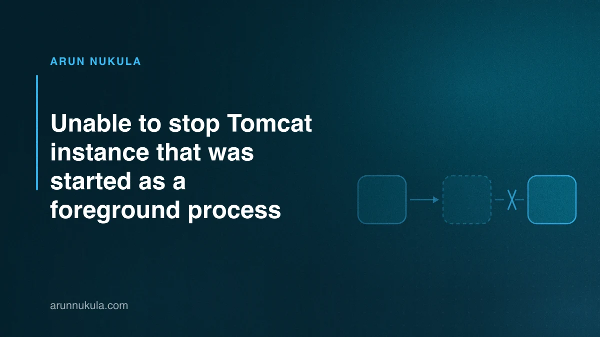 Unable to stop Tomcat instance that was started as a foreground process