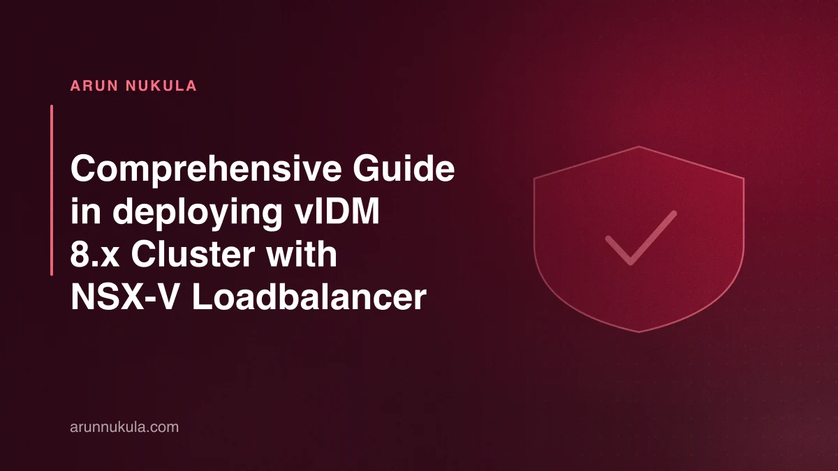 Comprehensive Guide in deploying vIDM 8.x Cluster with NSX-V Loadbalancer