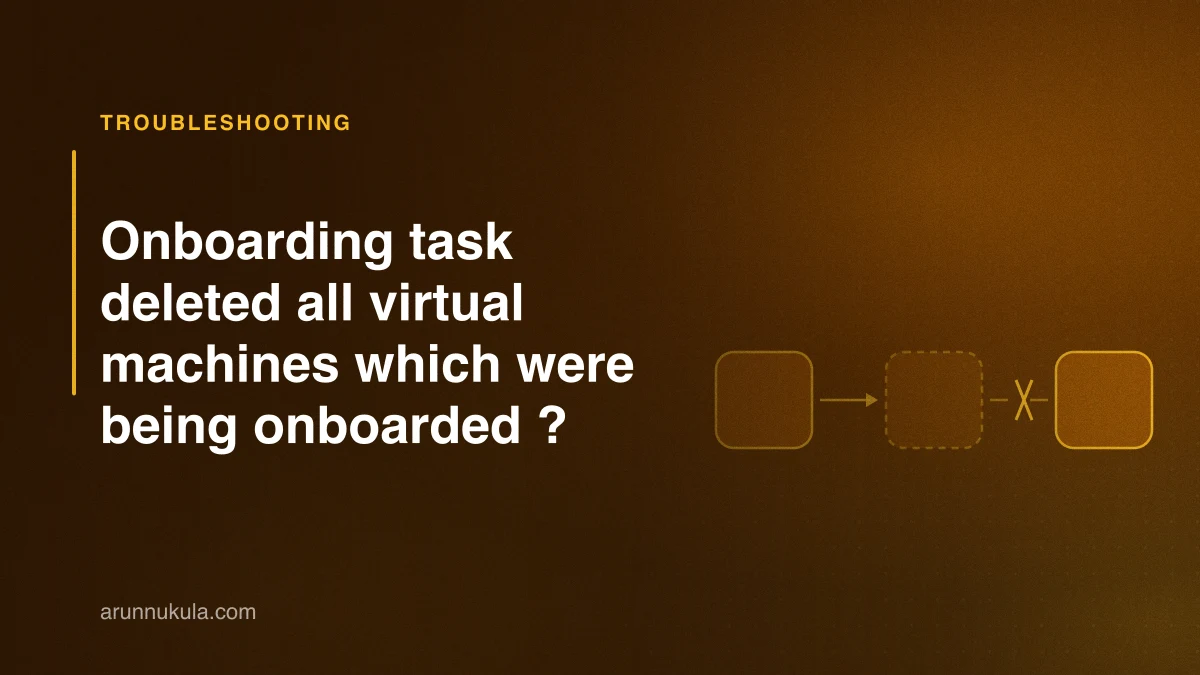 Onboarding task deleted all virtual machines which were being onboarded ?