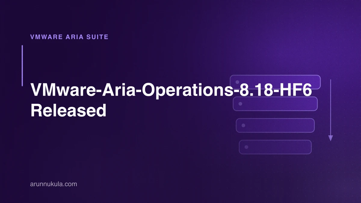 VMware-Aria-Operations-8.18-HF6 Released